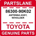 86300-90K02 Toyota Oem Genuine Antenna Assy, W/holder New. Price: $50.35.
