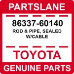 86337-60140 Toyota Oem Genuine Rod & Pipe, Sealed W/cable New. Price: $43.10.