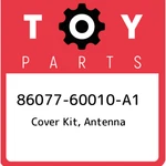 86077-60010-A1 Toyota Cover Kit, Antenna 8607760010A1, New Genuine Oem Part. Price: $40.92.