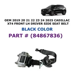 2019 21 22 23 24 2025 Cadillac XT4 Front Left Side Seat Belt Black 84867836 New. Price: $80.00.